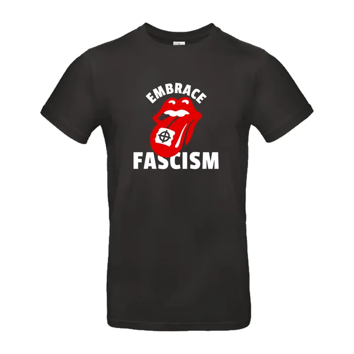 T-Shirt Embrace Fascism